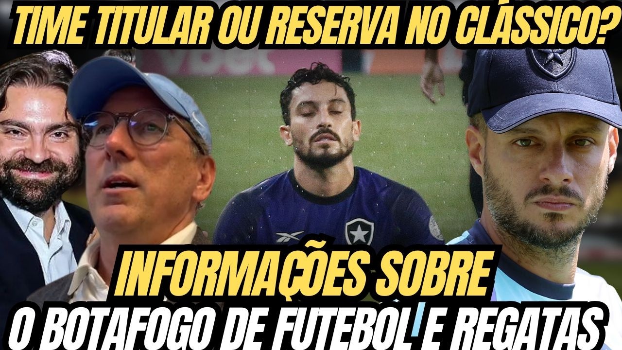 🚨JOHN TEXTOR E BOTAFOGO SOCIAL PRECISAM ACELERAR DEFINIÇÕES | TIME TITULAR OU RESERVA NO CLÁSSICO