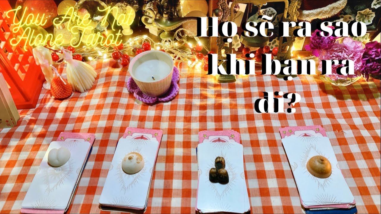 ✨Tarot: Họ sẽ ra sao khi bạn ra đi? You Are Not Alone Tarot