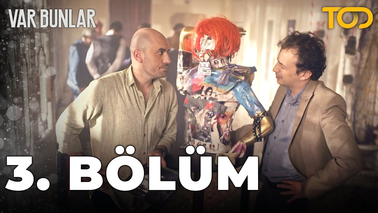Var Bunlar 3. Bölüm