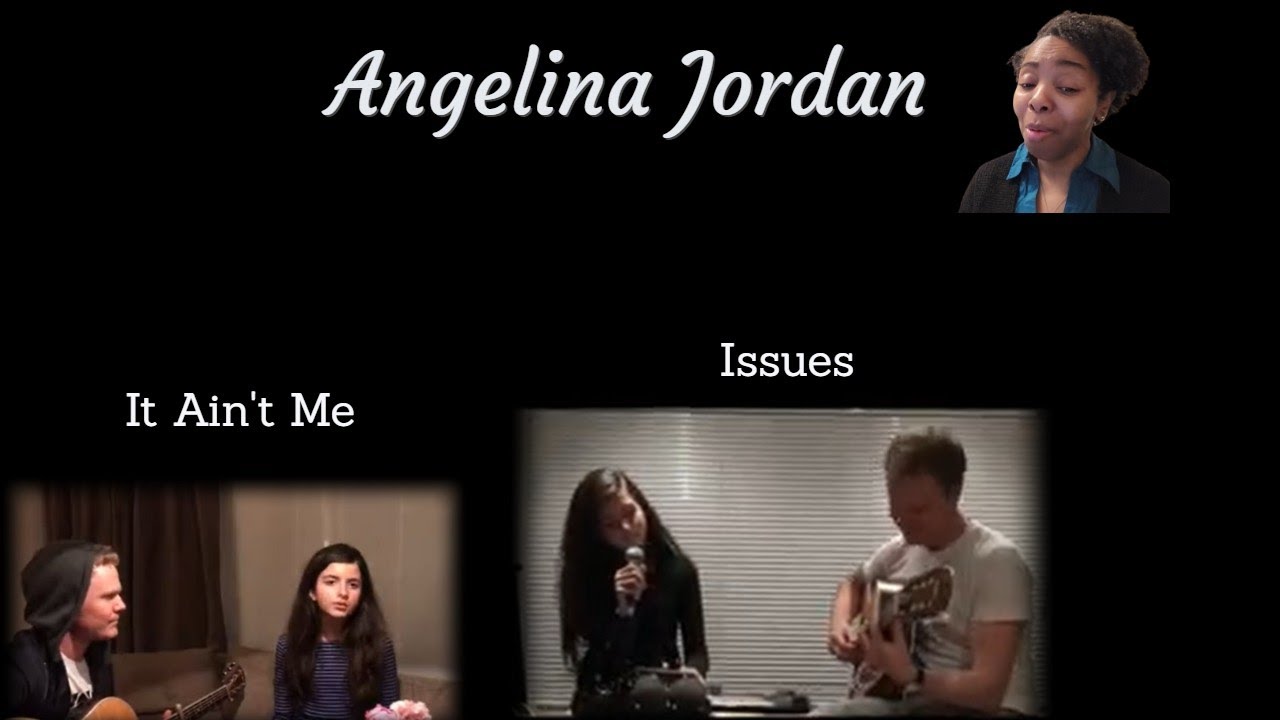 ISSUES Angelina Jordan cover  |IT AINT ME Angelina Jordan cover