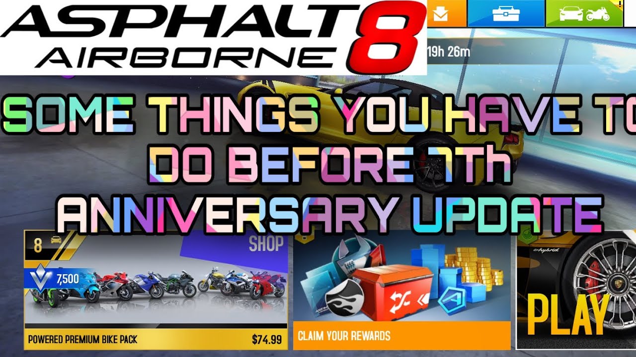 Asphalt 8, Some Things you have to do Before 7th Anniversary Update