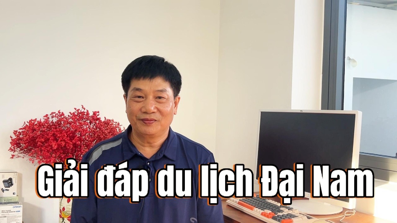 Giải đáp du lịch Đại Nam