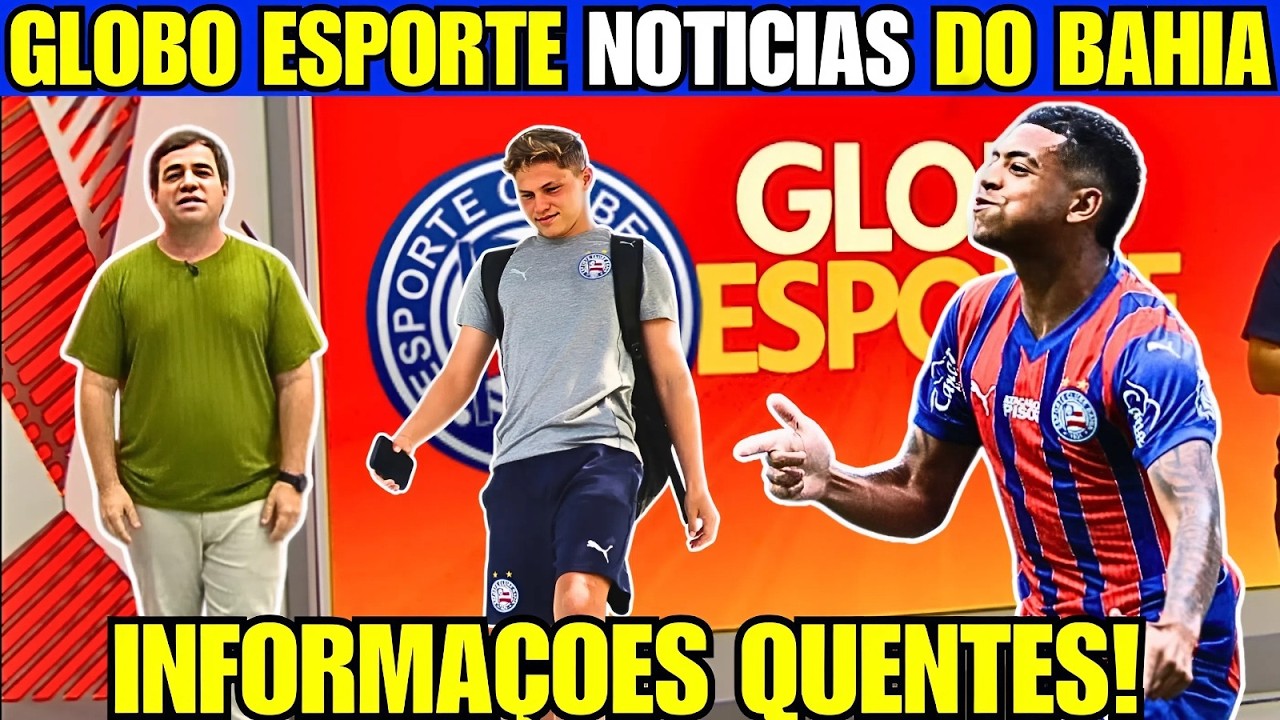 GLOBO ESPORTE: VIRADA DE CHAVE NO BAHIA, MAS O FOCO ESTÁ NO O’HIGGINS — FURQUIM E DEL TITULARES?