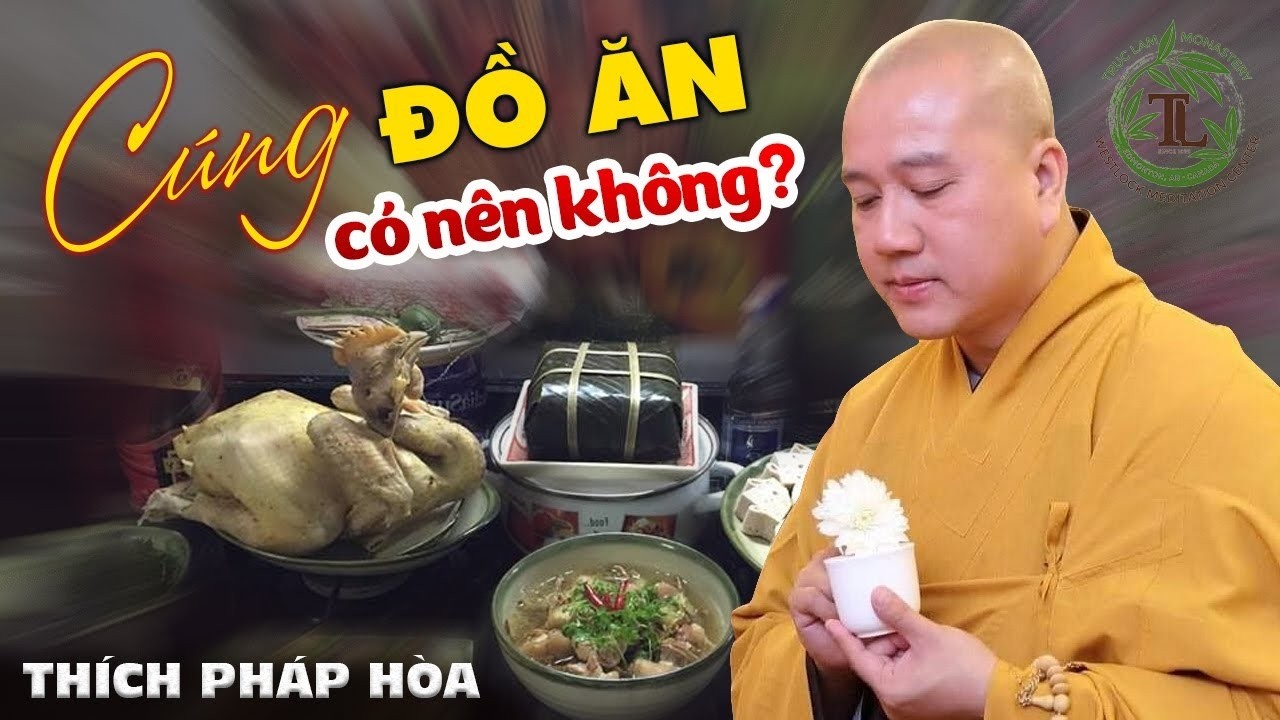 Nếu cúng đồ ăn thì người mất sẽ không được Siêu Thoát? - Vấn đáp Thầy Thích Pháp Hòa