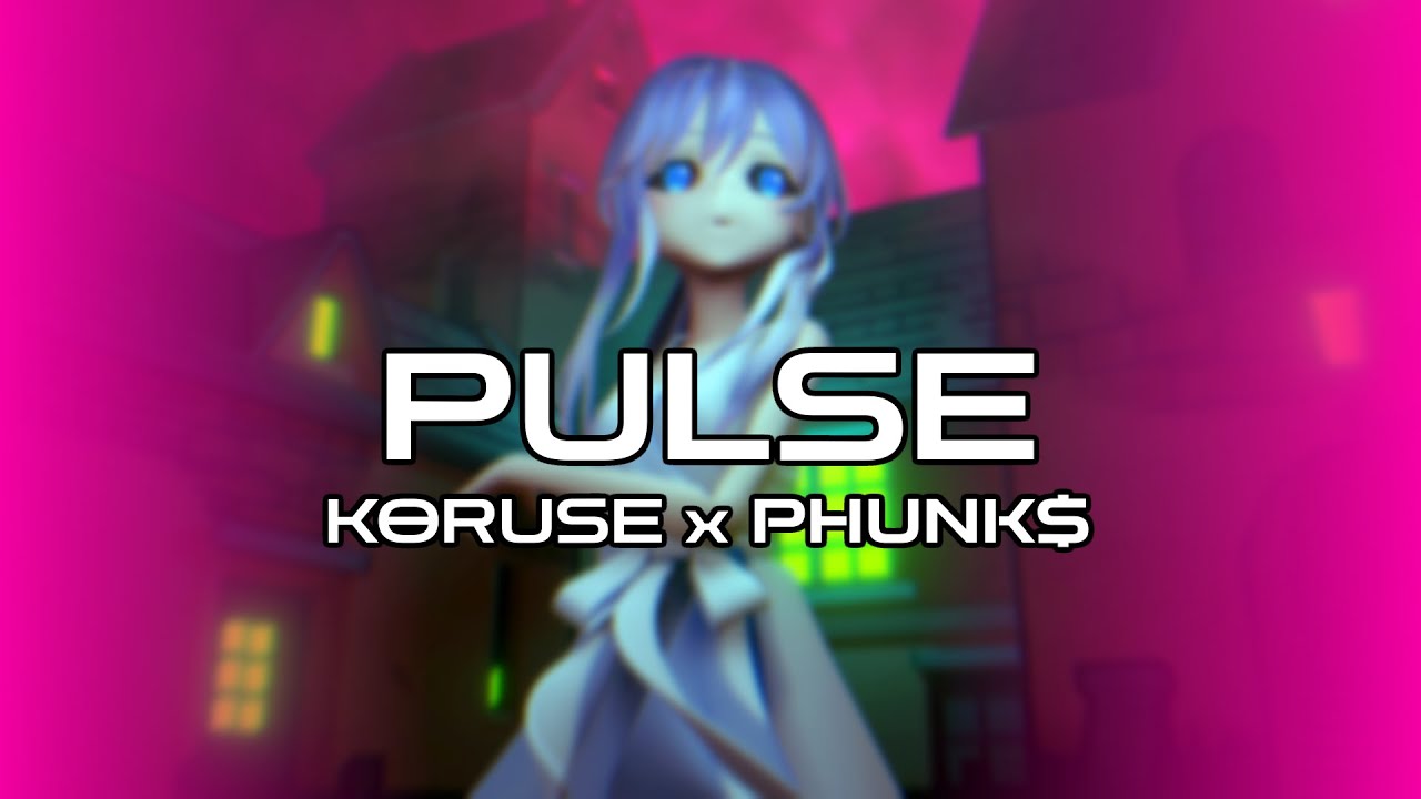 KoruSe, PHUNK$ - Pulse