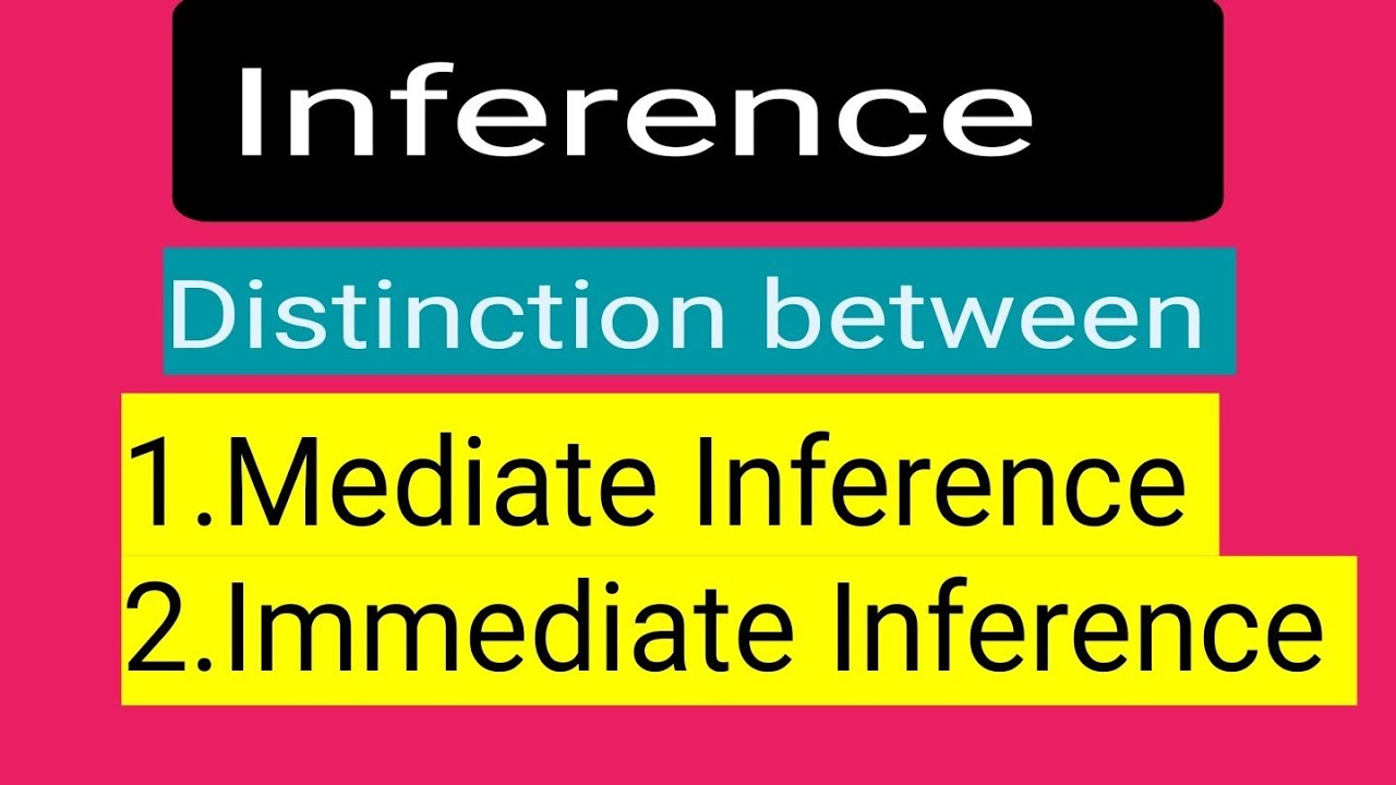 Difference between Mediate and immediate inference..