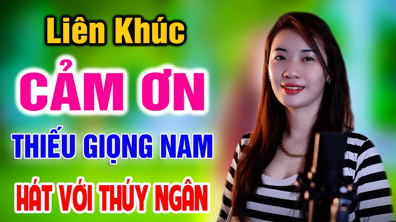 Liên Khúc Cảm Ơn ➤ Song Ca Cùng Thúy Ngân ➤ Karaoke Thiếu Giọng Nam