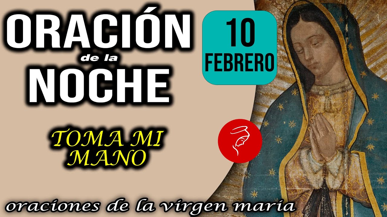 Oración de la noche de hoy Martes 10 de Febrero 2026 - TOMA MI MANO