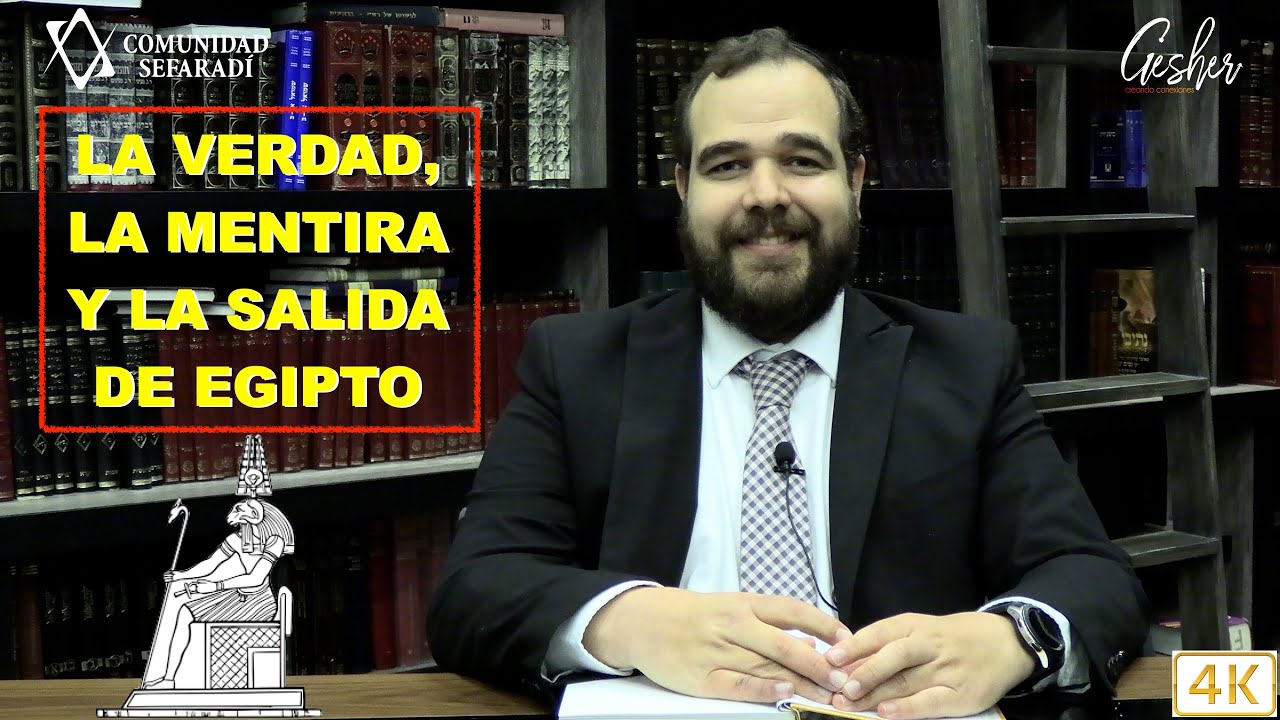 LA VERDAD, LA MENTIRA Y LA SALIDA DE EGIPTO (4K) - Por el Rabino Moisés Chicurel