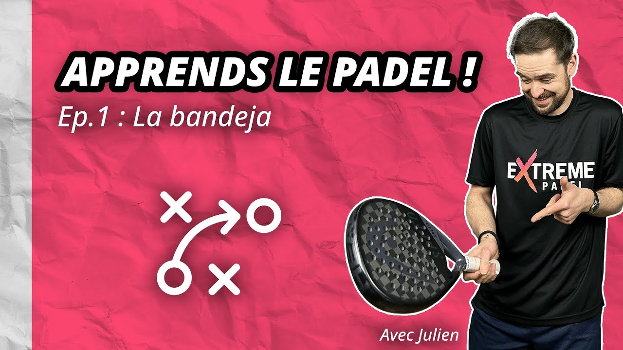 Apprends le padel : Ep01. La bandeja