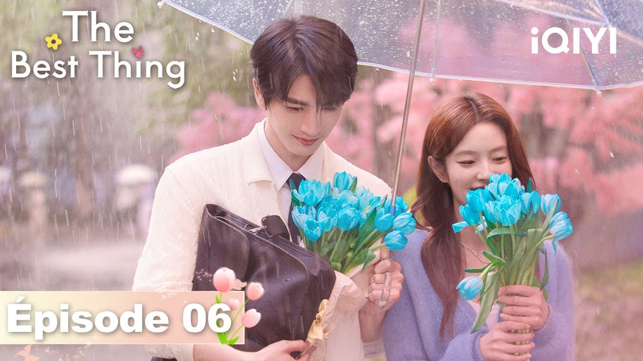 【VOSTFR | FULL】🌷The Best Thing EP06 | iQIYI France #爱你 #iQIYI