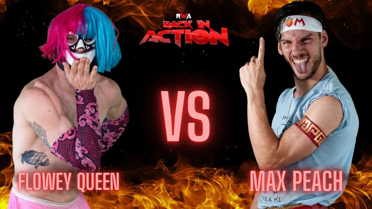 RWA Back in Action:  Flowey Queen Vs Max Peach