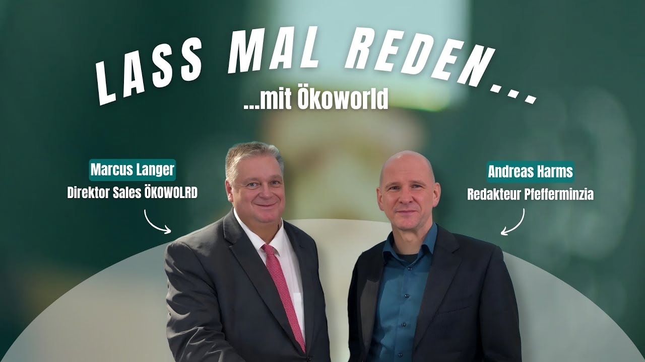 Neue Tranchen öffnen Ökoworld-Fonds für Versicherungen | #Lassmalreden mit ÖKO