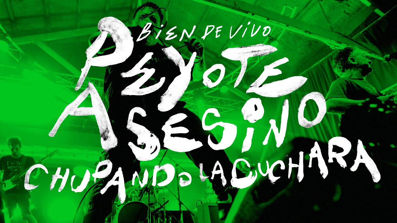 Peyote Asesino (Bien de Vivo) - Chupando la Cuchara