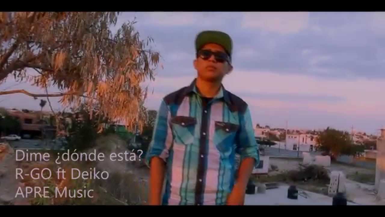 Dime &iquest;d&oacute;nde est&aacute;? R-GO ft Deiko