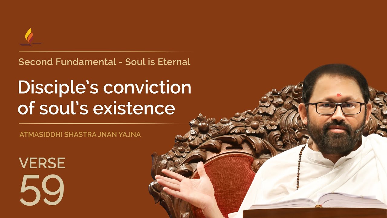 Verse 59 - Disciple&rsquo;s conviction of soul&rsquo;s existence | Atmasiddhi Shastra Jnan Yajna