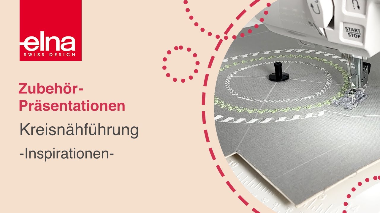 Kreisnähführung | Zubehör-Vorstellung | KreativZeit | Elna Deutschland GmbH