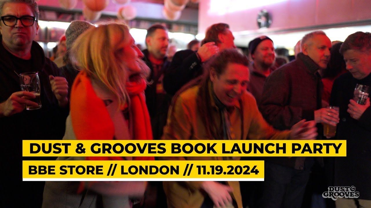 Dust & Grooves Book Launch Party // BBE Store // Hackney London // 11.19.2024 - Full with Interviews