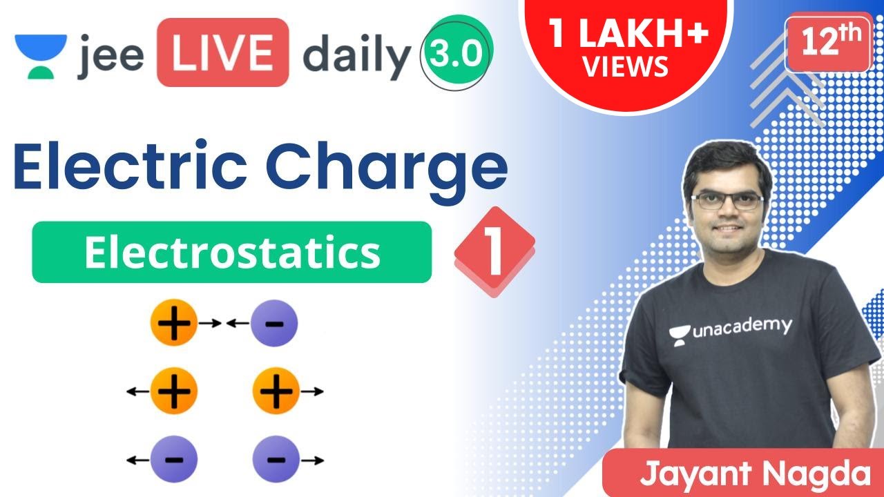 JEE 2022: Electrostatics L1 | Electric Charge | Unacademy JEE | IIT JEE Physics | Jayant Nagda