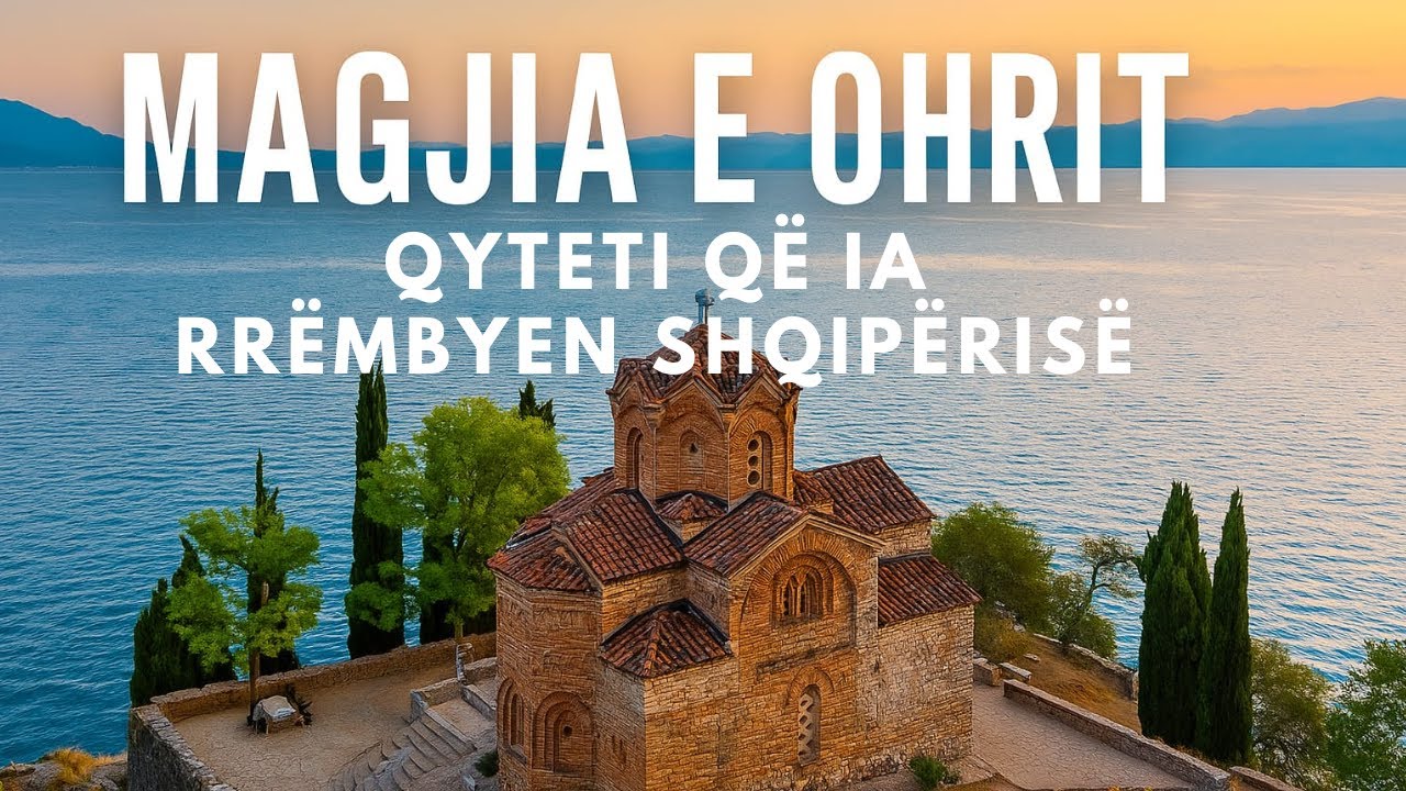 Ohri apo Ohrid: Pse t&euml; gjith&euml; duan t&euml; vizitojn&euml;? 