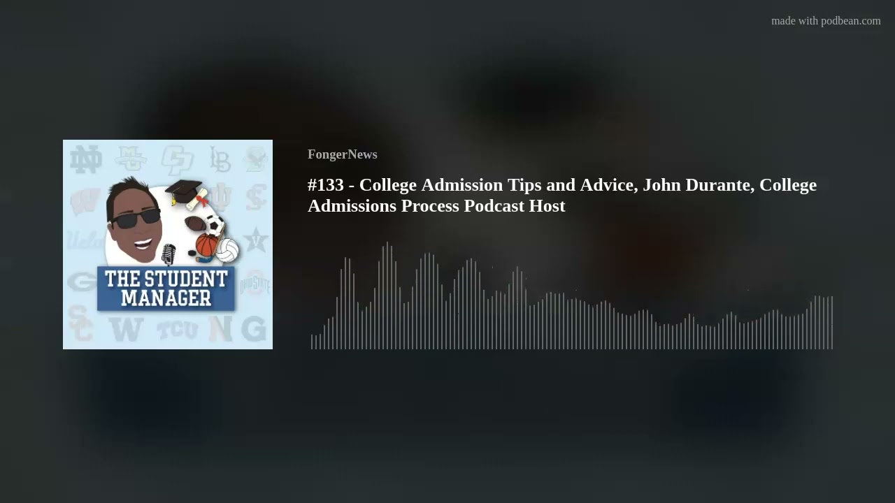 #133 - College Admission Tips and Advice, John Durante, College Admissions Process Podcast Host