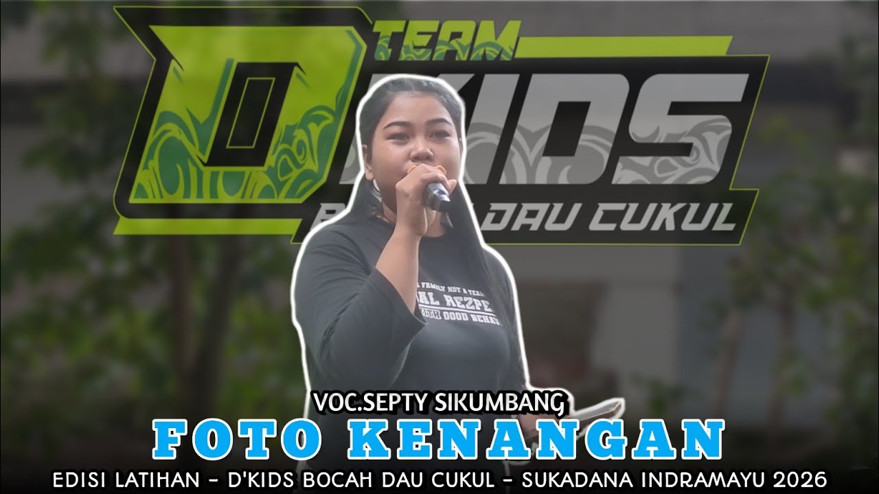 FOTO KENANGAN VOC.SEPTY SIKUMBANG | D'KIDS BOCAH DAU CUKUL !! DESA.SUKADANA INDRAMAYU 2026