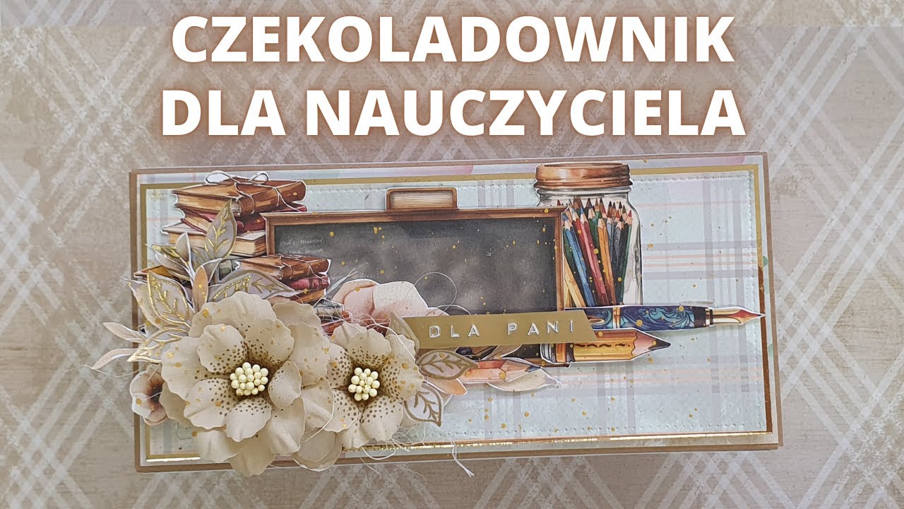 Dzień Edukacji. Czekoladownik dla nauczyciela. Embossujemy listki. Cardmaking. Scrapbooking.