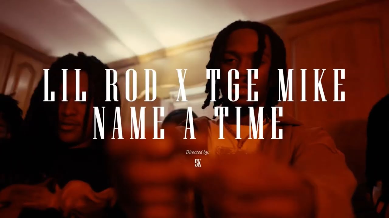 LilRod x TGE Mike- NAME A TIME(Official Video) Shot by @5k.Thrash