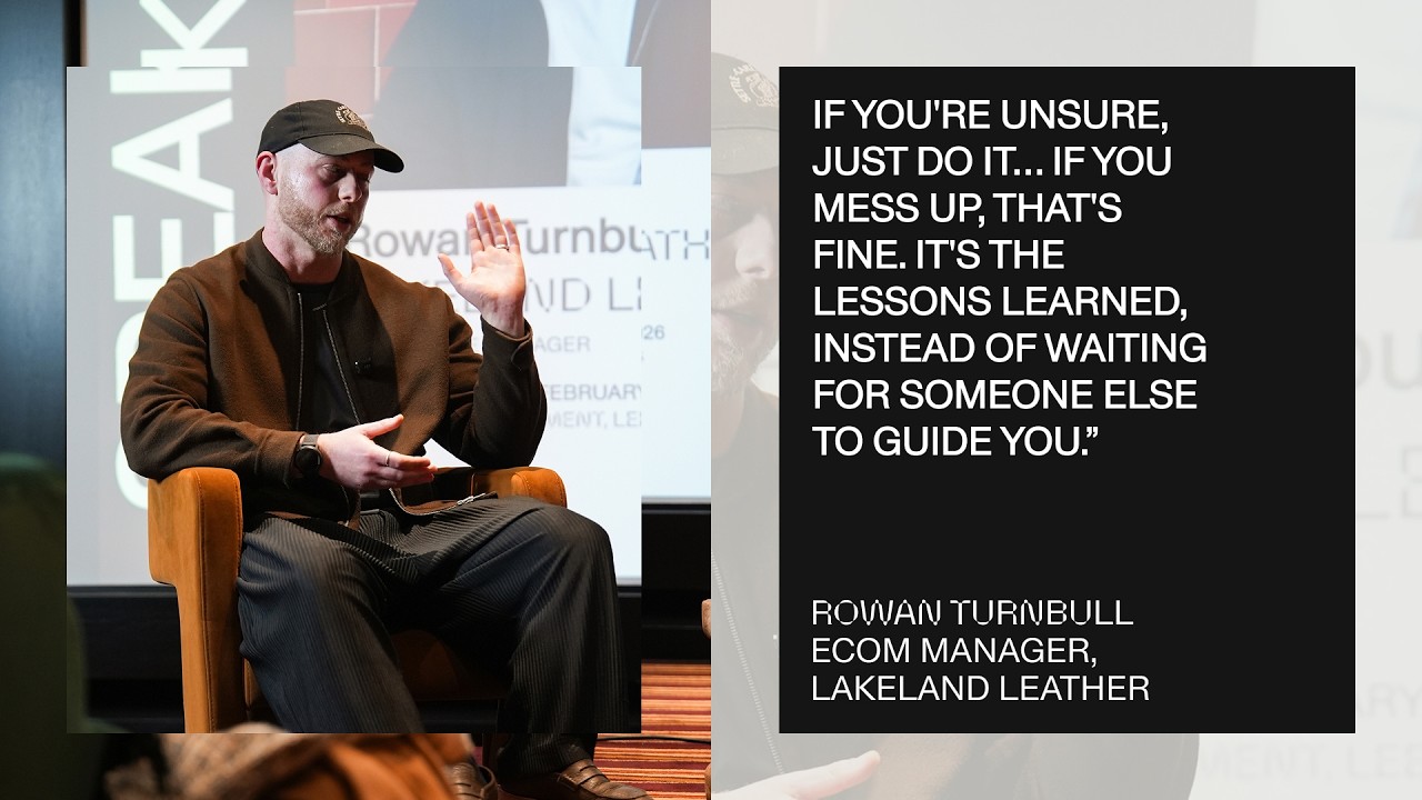 Rowan Turnbull, Lakeland Leather | How to Think Like a Modern eCom Leader - CRO, Brand & Heritage
