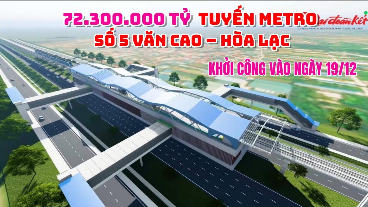 Khởi c&ocirc;ng Metro Số 5 Văn Cao &ndash; H&ograve;a Lạc: Kh&ocirc;ng Chỉ L&agrave; Giao Th&ocirc;ng, M&agrave; L&agrave; Chiến Lược 100 Năm