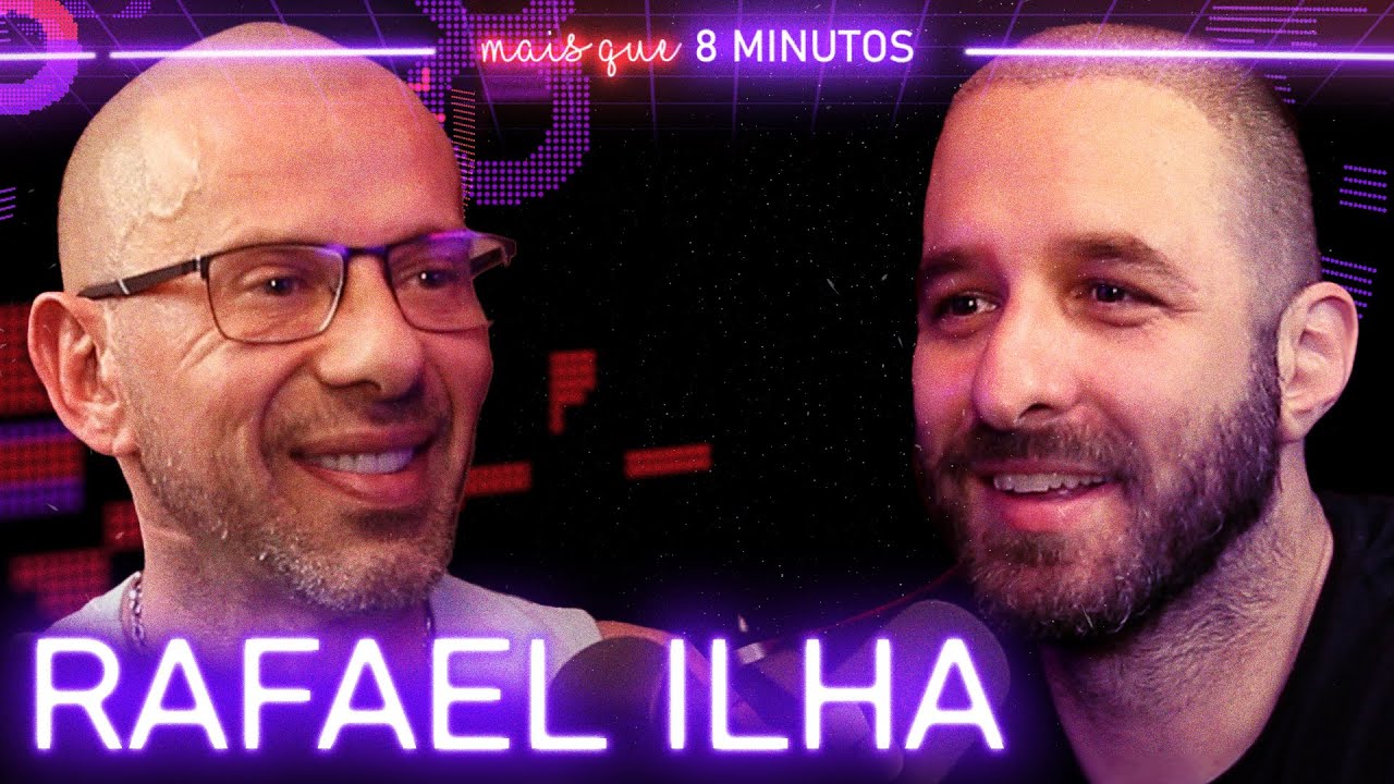 Mais que 8 Minutos #073 (Rafael Ilha)