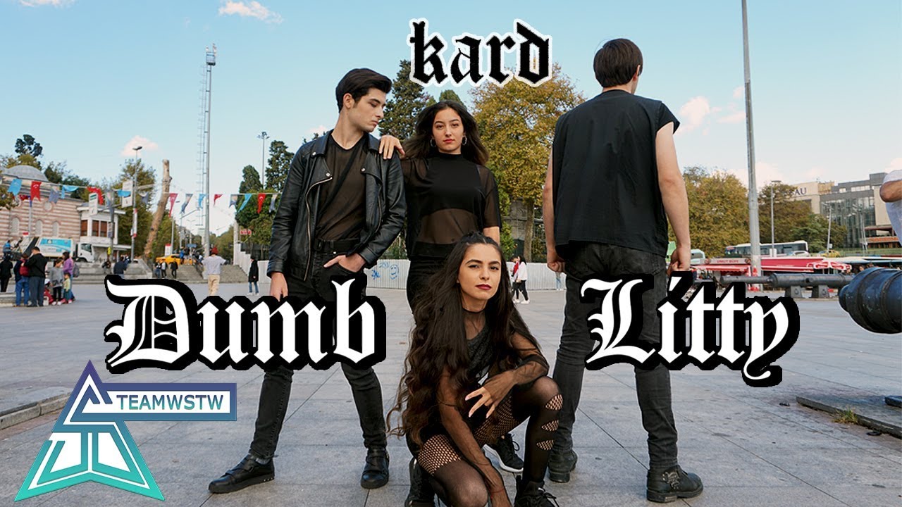 [KPOP IN PUBLIC TURKEY] KARD - Dumb Litty  Dance Cover [TEAMWSTW]