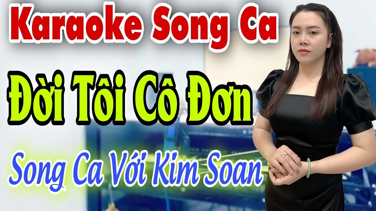 Karaoke Song Ca | Đời Tôi Cô Đơn | Thiếu Giọng Nam | Hát Với Kim Soan | Song Ca Với Ca Sĩ