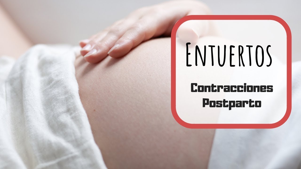 ENTUERTOS en el POSTPARTO · Contracciones postparto