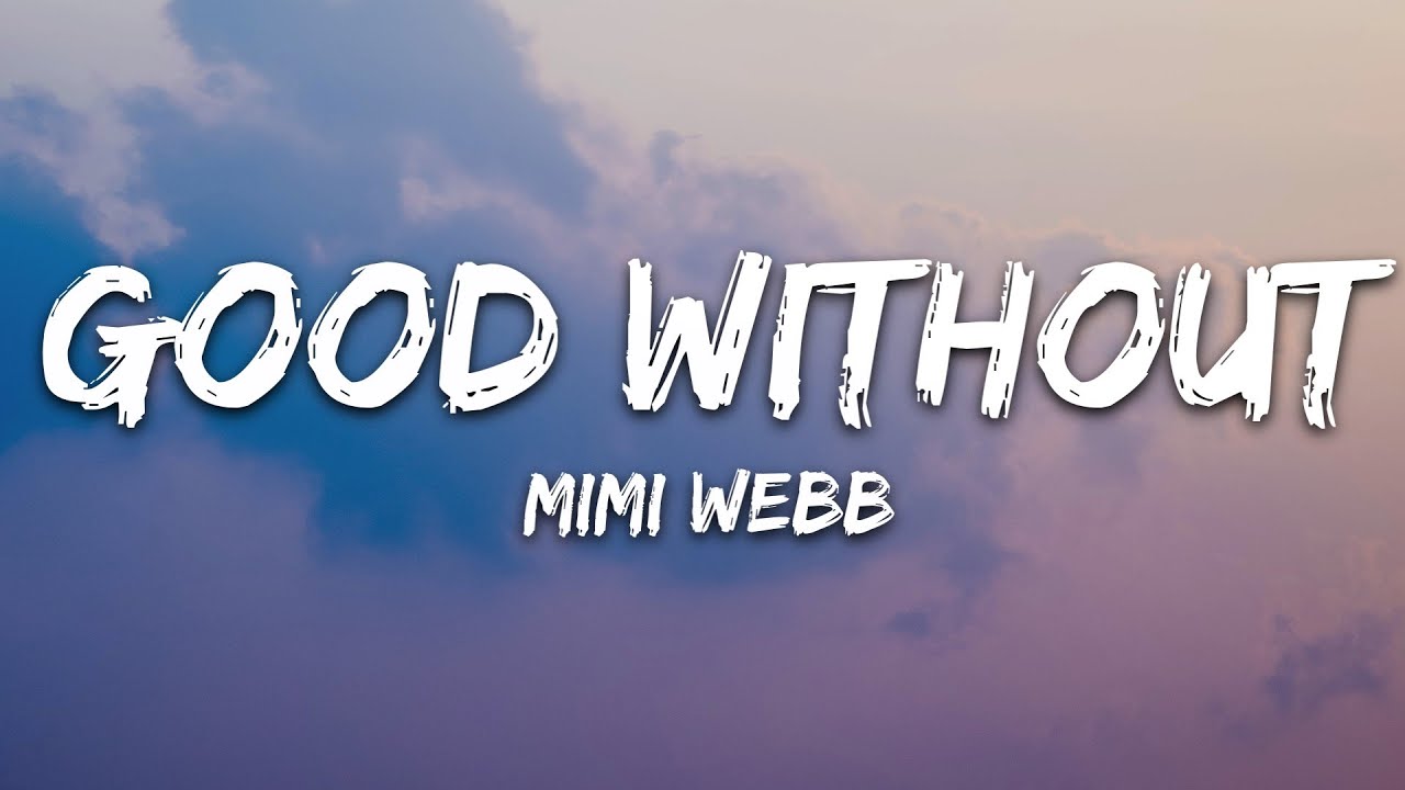 Mimi Webb - Good Without (Lyrics)