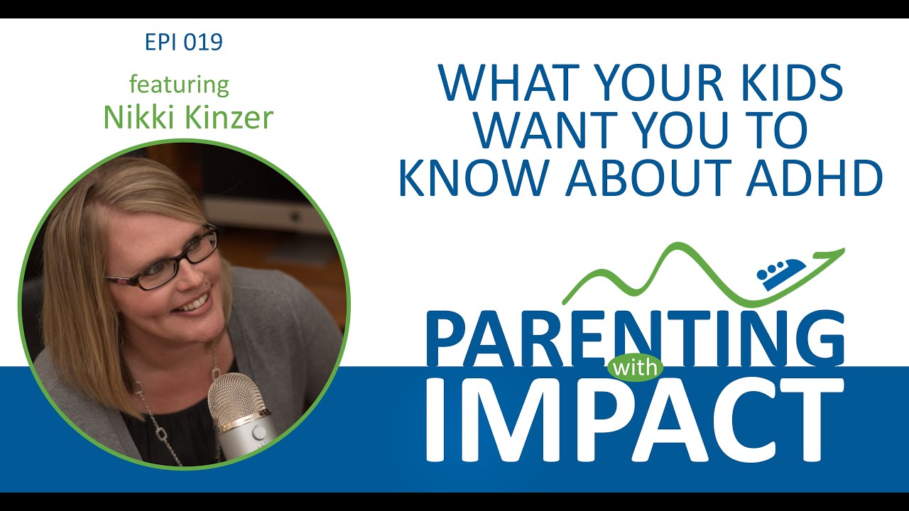 Ep 019: What Your Kids Want You To Know About ADHD