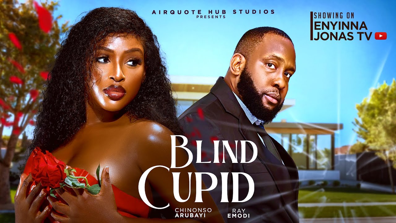 BLIND CUPID - 2025 LATEST FULL NIGERIAN MOVIE - RAY EMODI, CHINONSO ARUBAYI