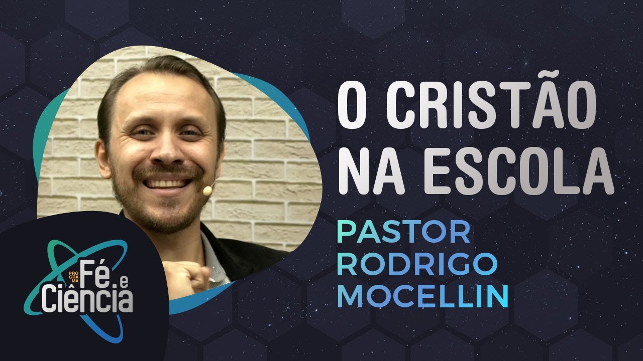 O cristão na escola | Pr. Rodrigo Mocellin | Episódio 23 | Fé & Ciência