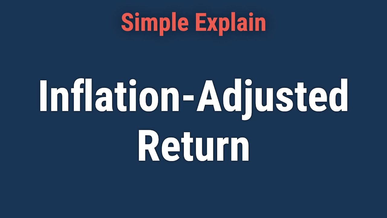 What Is the Inflation-Adjusted Return?