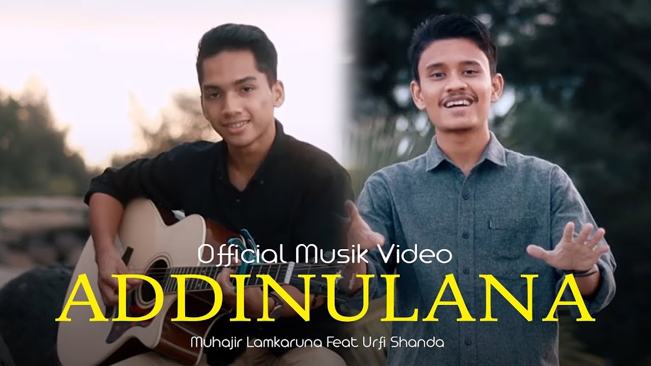ADDINULANA by Muhajir Lamkaruna feat Urfi Shanda || Official Musik Video
