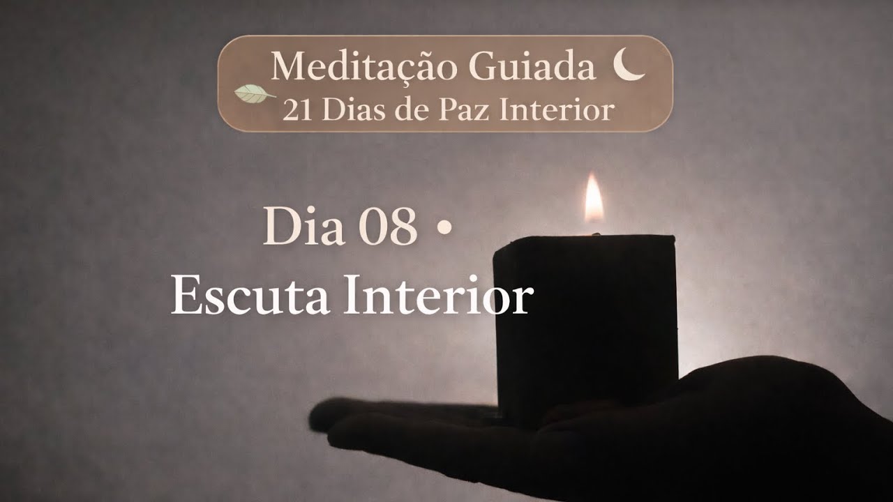 Dia 08 &middot; Escuta Interior / Medita&ccedil;&atilde;o Guiada | 21 Dias de Paz Interior