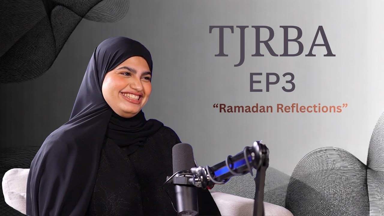 TAJRBA | Episode 3 | Ramadan Reflections 