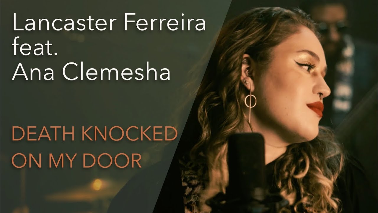 Death Knocked On My Door - Lancaster Ferreira feat. Ana Clemesha