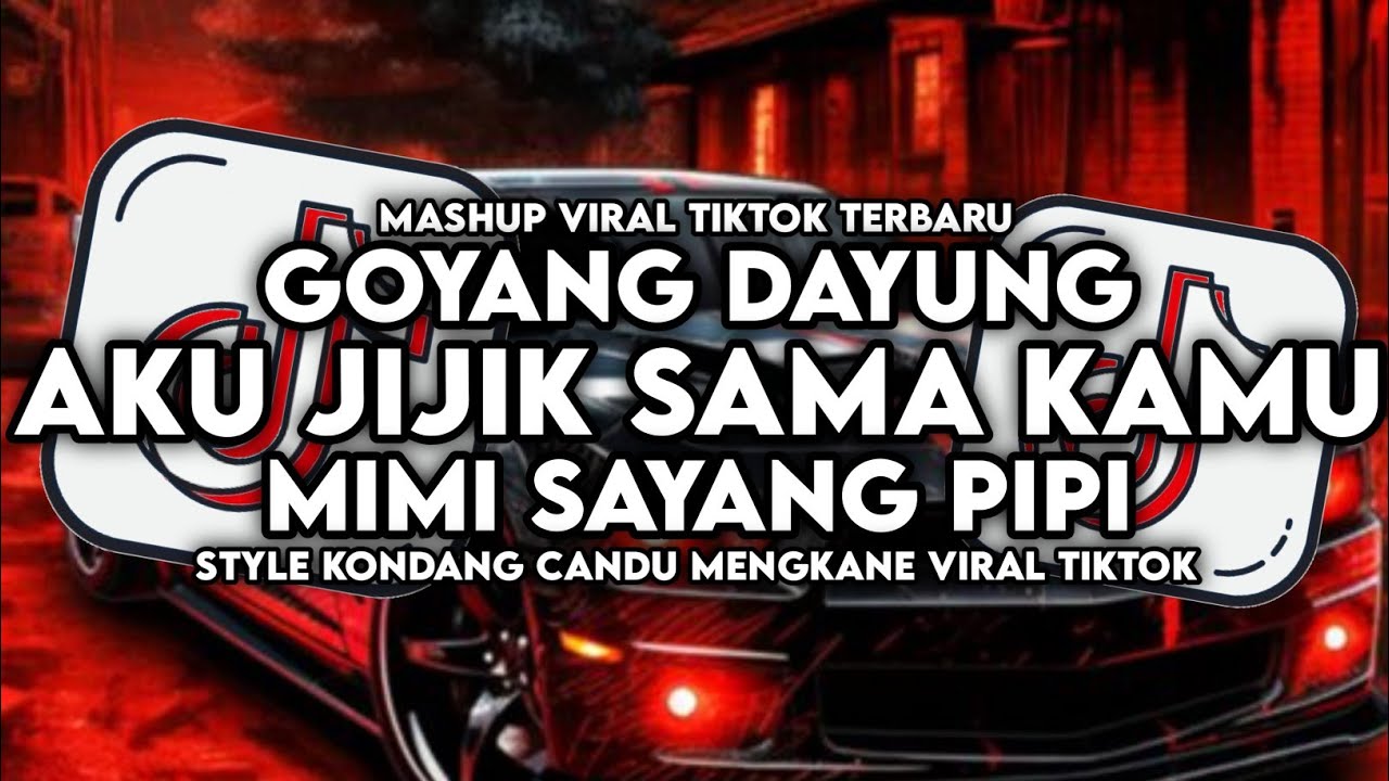 DJ GOYANG DAYUNG X MIMI SAYANG PIPI X AKU JIJIK SAMA KAMU STYLE KONDANG MENGKANE VIRAL TIKTOK 2024