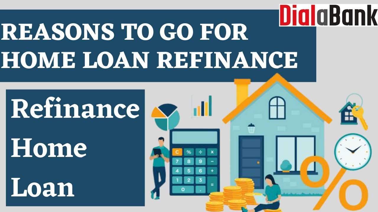 5 Reasons To Go For Home Loan Refinance |  Refinance Home Loan | Dialabank
