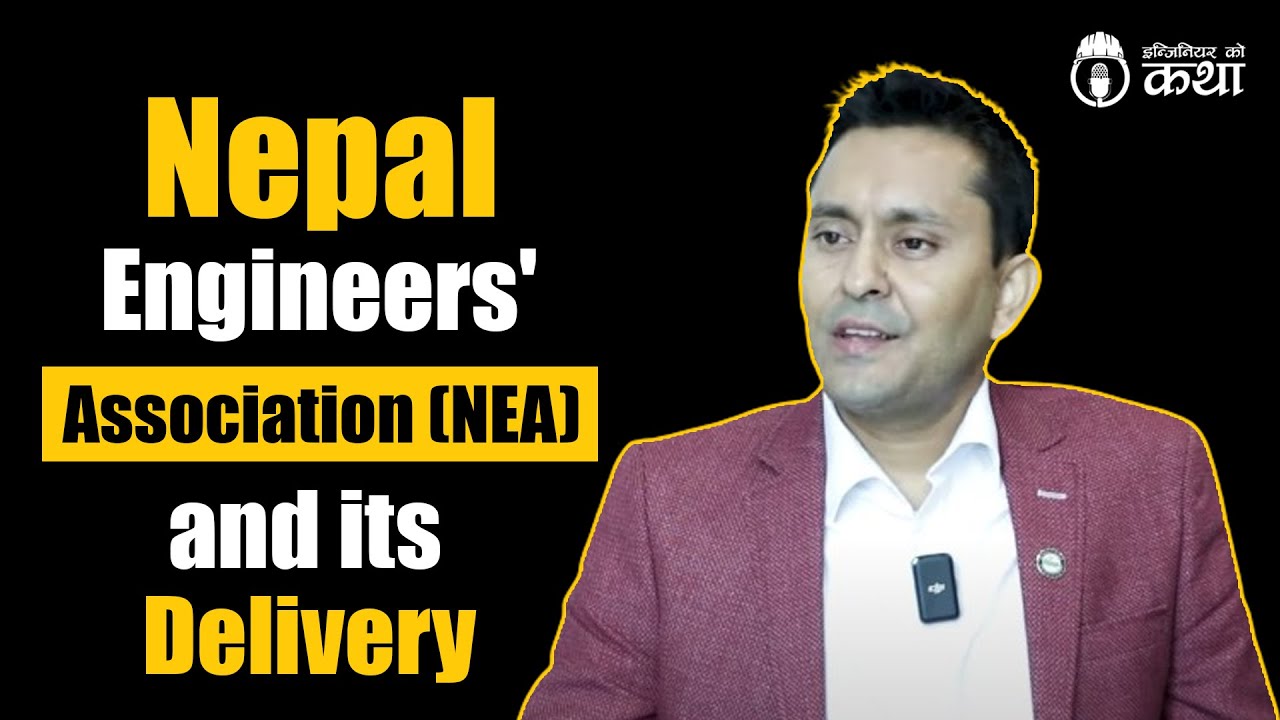 Nepal Engineers' Association (NEA) & its Delivery ft. Er. Rabi Bhushan Jha | Engineer को कथा - 25