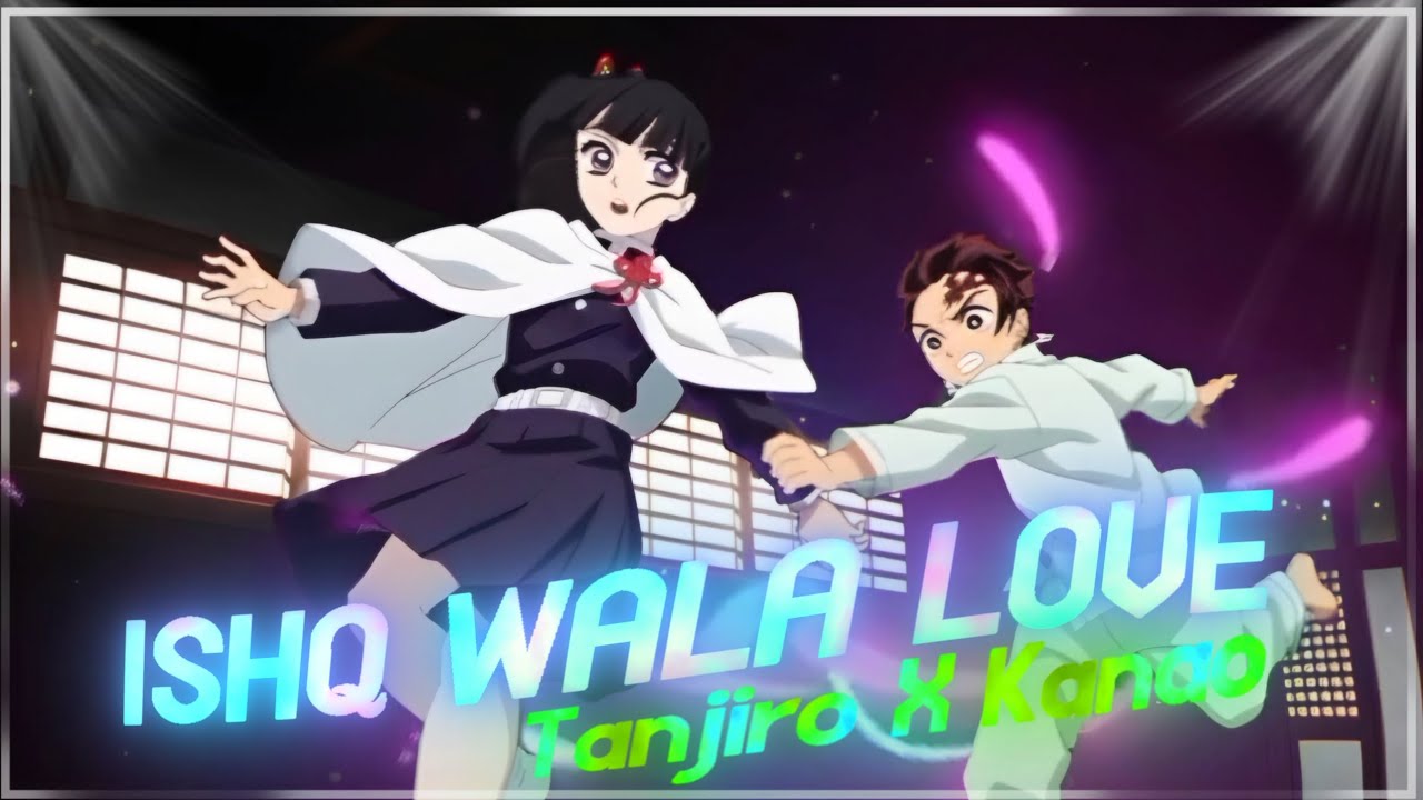 Ishq Wala Love「Tanjiro X Kanao」Demon Slayer - AMV/Edit