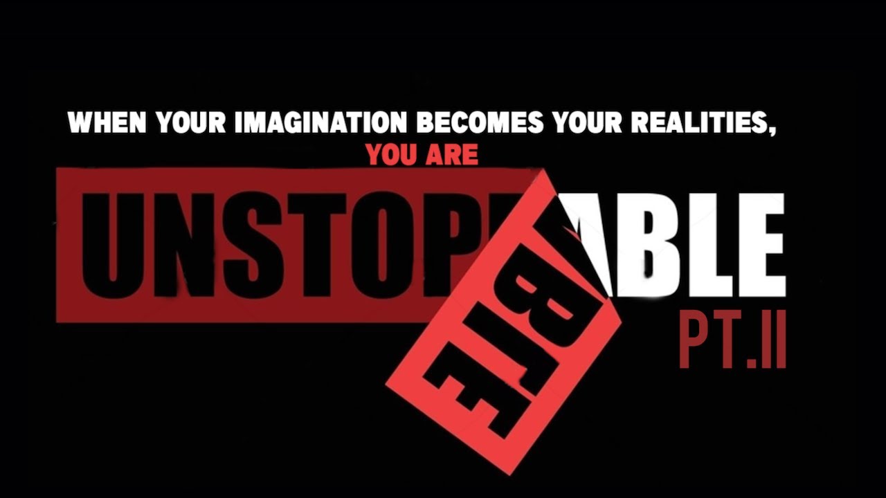 When Your Imagination Becomes Your Realities, You Are Unstoppable Pt. 2 | Apostle William Rogers Jr.