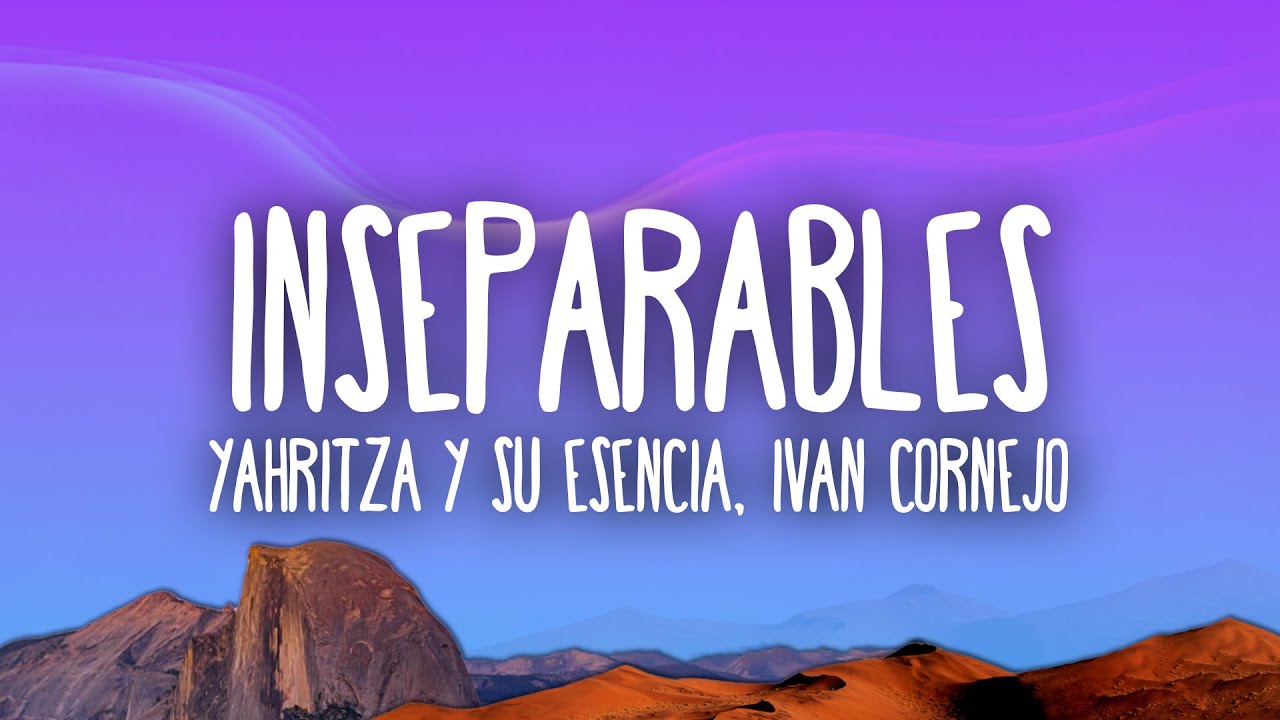 Yahritza Y Su Esencia & Ivan Cornejo - Inseparables (Lyrics/Letras)