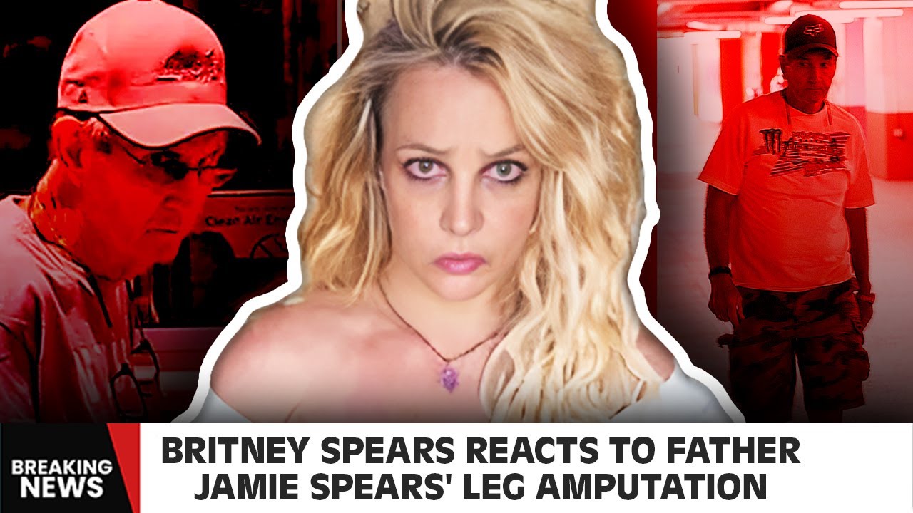Britney Spears REACTS To Father Jamie Spears' Leg Amputation